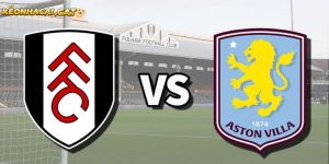 Soi kèo Fulham vs Aston Villa