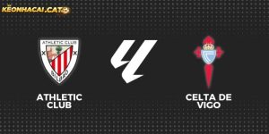 Soi kèo Athletic Bilbao vs Celta Vigo