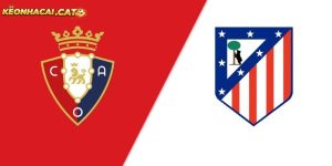 Soi kèo Osasuna vs Atletico Madrid